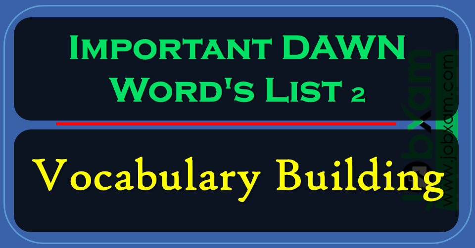 Important DAWN Word's List 2 , Vocabulary Building