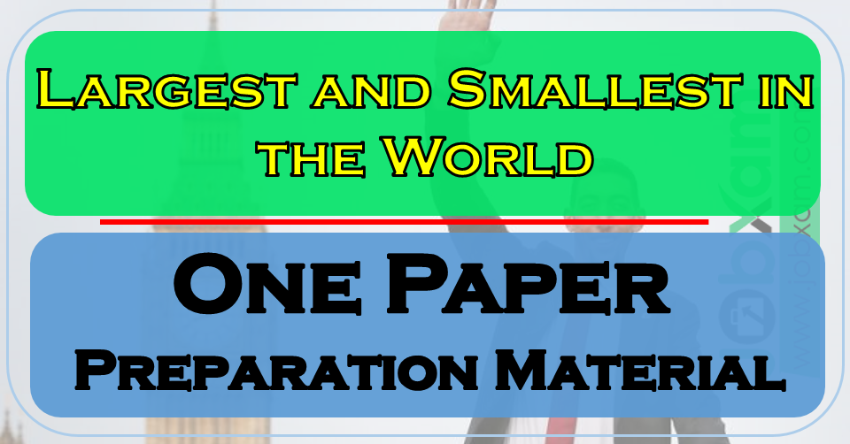 Largest and Smallest in the World , One Paper Preparation Material