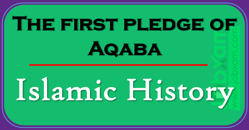 The first pledge of Aqaba , Islamic History