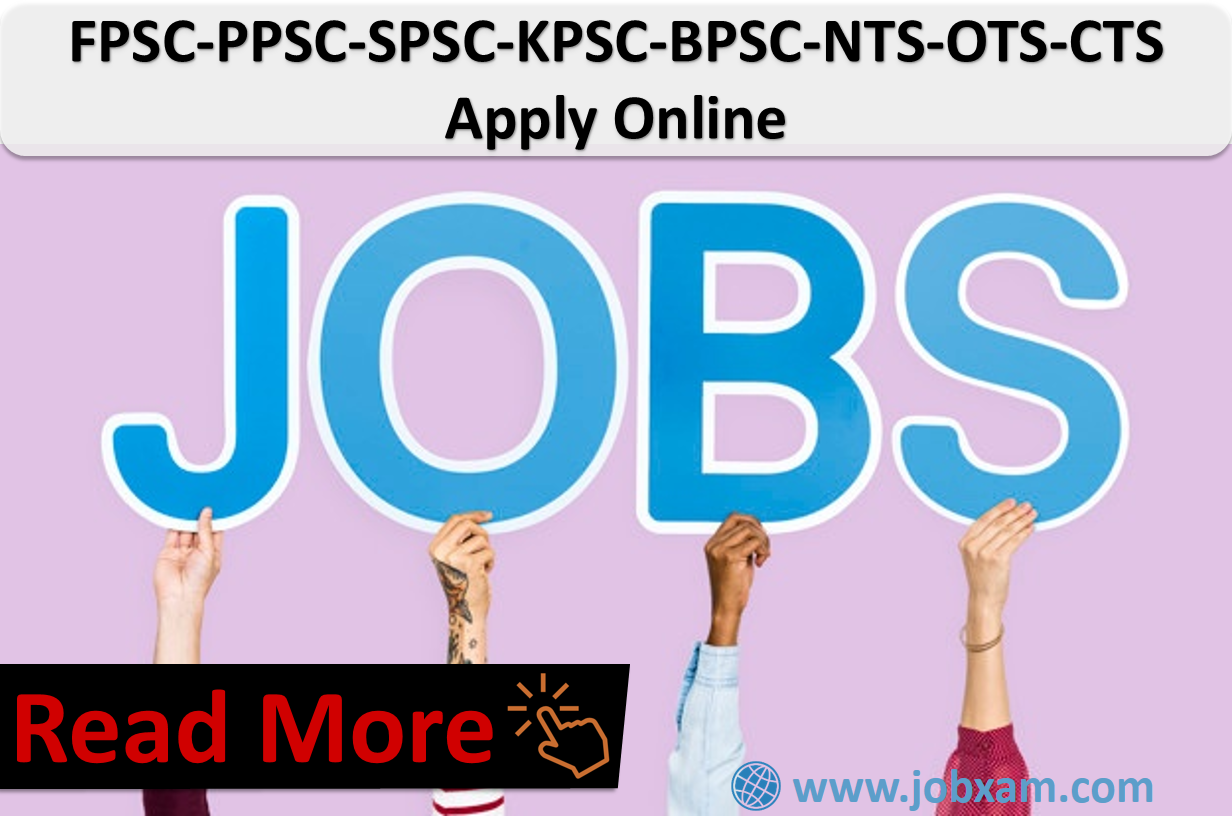 Latest Jobs in Pakistan | FPSC-PPSC-SPSC-KPSC-BPSC-NTS-OTS-CTS | Apply Online